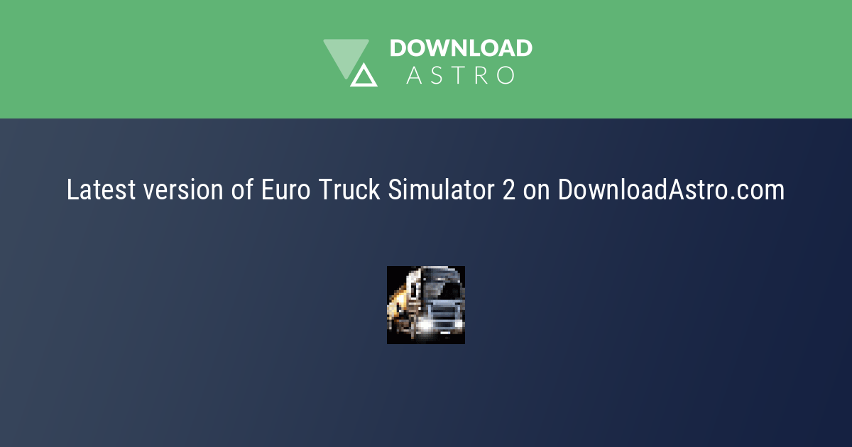 Euro Truck Simulator 2 - laatste versie gratis download 2023 ⭐⭐⭐⭐⭐